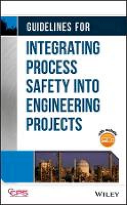 Ccps (Center For Chemical Process Safety) - Guidelines for Integrating Process Safety into Engineering Projects - 9781118795071 - V9781118795071