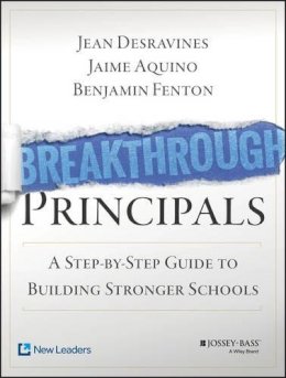 Jean Desravines - Breakthrough Principals: A Step-by-Step Guide to Building Stronger Schools - 9781118801178 - V9781118801178
