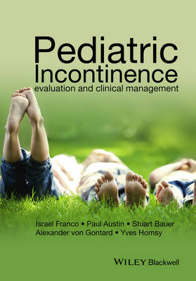 Israel Franco - Pediatric Incontinence: Evaluation and Clinical Management - 9781118814796 - V9781118814796