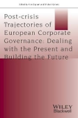 Alan Dignam (Ed.) - Post-crisis Trajectories of European Corporate Governance: Dealing with the Present and Building the Future - 9781118832608 - V9781118832608