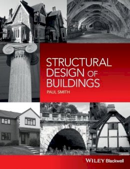 Dr. Paul Smith - Structural Design of Buildings - 9781118839416 - V9781118839416