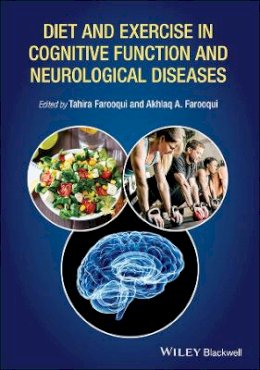Akhlaq A. Farooqui - Diet and Exercise in Cognitive Function and Neurological Diseases - 9781118840559 - V9781118840559
