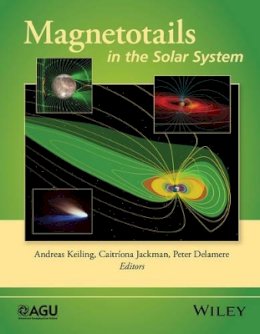 Andreas Keiling - Magnetotails in the Solar System - 9781118842348 - V9781118842348