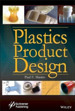 Paul F. Mastro - Plastics Product Design - 9781118842713 - V9781118842713