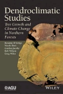 Rosanne D´arrigo - Dendroclimatic Studies: Tree Growth and Climate Change in Northern Forests - 9781118848722 - V9781118848722