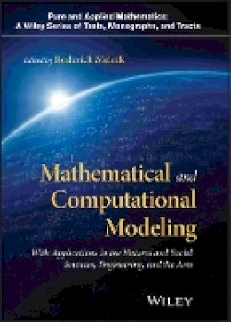Roderick Melnik - Mathematical and Computational Modeling: With Applications in Natural and Social Sciences, Engineering, and the Arts - 9781118853986 - V9781118853986