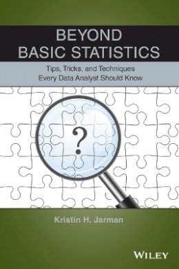 Kristin H. Jarman - Beyond Basic Statistics: Tips, Tricks, and Techniques Every Data Analyst Should Know - 9781118856116 - V9781118856116