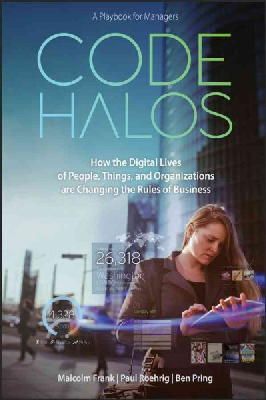 Malcolm Frank - Code Halos: How the Digital Lives of People, Things, and Organizations are Changing the Rules of Business - 9781118862070 - V9781118862070