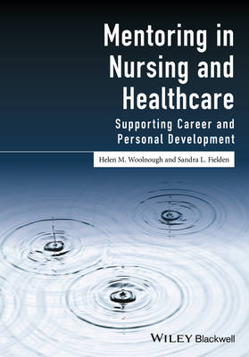 Helen M. Woolnough - Mentoring in Nursing and Healthcare: Supporting Career and Personal Development - 9781118863725 - V9781118863725