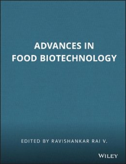 Ravishankar Rai V (Ed.) - Advances in Food Biotechnology - 9781118864555 - V9781118864555
