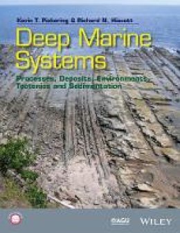 Kevin T. Pickering - Deep Marine Systems: Processes, Deposits, Environments, Tectonics and Sedimentation - 9781118865491 - V9781118865491