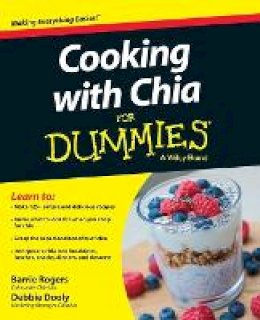 Barrie Rogers - Cooking with Chia For Dummies - 9781118867068 - V9781118867068