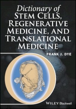 Frank J. Dye - Dictionary of Stem Cells, Regenerative Medicine, and Translational Medicine - 9781118867822 - V9781118867822