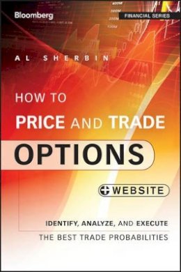 Al Sherbin - How to Price and Trade Options: Identify, Analyze, and Execute the Best Trade Probabilities, + Website - 9781118871140 - V9781118871140