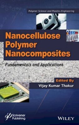 Vijay Kumar Thakur - Nanocellulose Polymer Nanocomposites: Fundamentals and Applications - 9781118871904 - V9781118871904