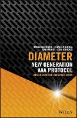 Hannes Tschofenig - Diameter: New Generation AAA Protocol - Design, Practice, and Applications - 9781118875902 - V9781118875902