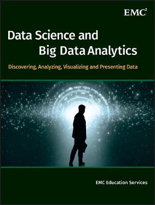 Emc Education Servic - Data Science and Big Data Analytics: Discovering, Analyzing, Visualizing and Presenting Data - 9781118876138 - V9781118876138