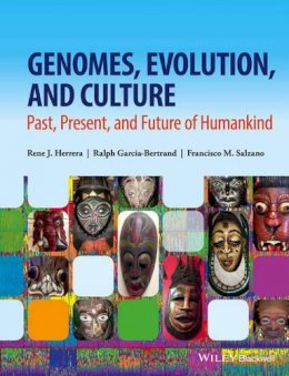 Herrera, Rene J., Garcia-Bertrand, Ralph, Salzano, Francisco M. - Genomes, Evolution, and Culture: Past, Present, and Future of Humankind - 9781118876404 - V9781118876404
