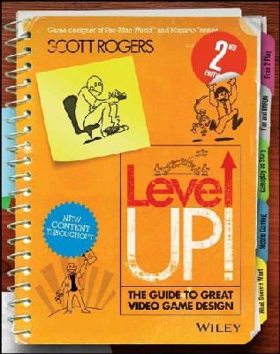 Scott Rogers - Level Up! The Guide to Great Video Game Design - 9781118877166 - V9781118877166