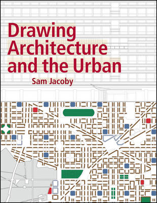 Sam Jacoby - Drawing Architecture and the Urban - 9781118879405 - V9781118879405