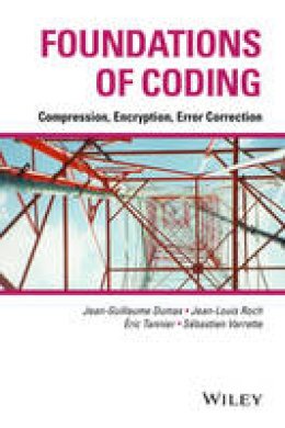 Jean-Guillaume Dumas - Foundations of Coding: Compression, Encryption, Error Correction - 9781118881446 - V9781118881446