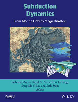 Gabriele Morra (Ed.) - Subduction Dynamics: From Mantle Flow to Mega Disasters - 9781118888858 - V9781118888858