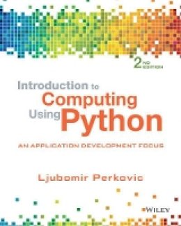 Ljubomir Perkovic - Introduction to Computing Using Python: An Application Development Focus - 9781118890943 - V9781118890943