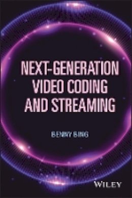 Benny Bing - Next-Generation Video Coding and Streaming - 9781118891308 - V9781118891308