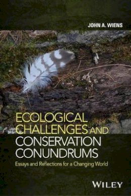 John A. Wiens - Ecological Challenges and Conservation Conundrums: Essays and Reflections for a Changing World - 9781118895108 - V9781118895108