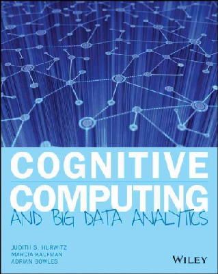 Judith S. Hurwitz - Cognitive Computing and Big Data Analytics - 9781118896624 - V9781118896624