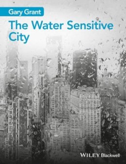 Gary Grant - The Water Sensitive City - 9781118897669 - V9781118897669