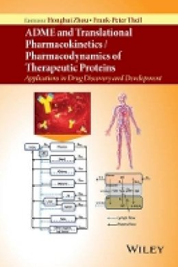 Honghui Zhou - ADME and Translational Pharmacokinetics / Pharmacodynamics of Therapeutic Proteins: Applications in Drug Discovery and Development - 9781118898642 - V9781118898642