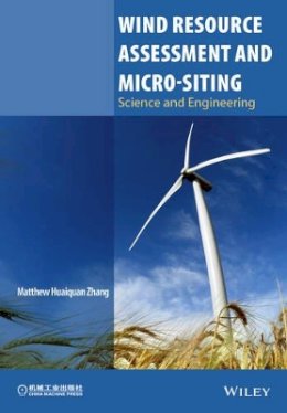 Matthew Huaiquan Zhang - Wind Resource Assessment and Micro-siting: Science and Engineering - 9781118900109 - V9781118900109