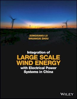 Zongxiang Lu - Integration of Large Scale Wind Energy with Electrical Power Systems in China - 9781118910009 - V9781118910009