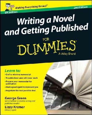 George Green - Writing a Novel and Getting Published For Dummies UK - 9781118910405 - V9781118910405