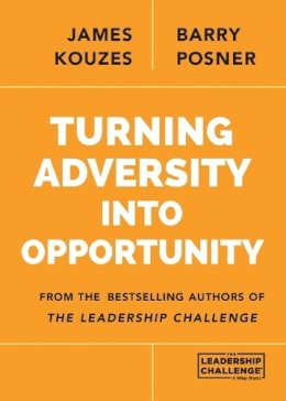 James M. Kouzes - Turning Adversity Into Opportunity - 9781118911297 - V9781118911297