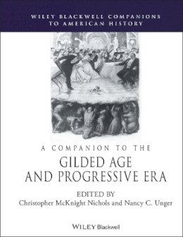 Christopher Nichols - A Companion to the Gilded Age and Progressive Era - 9781118913963 - V9781118913963