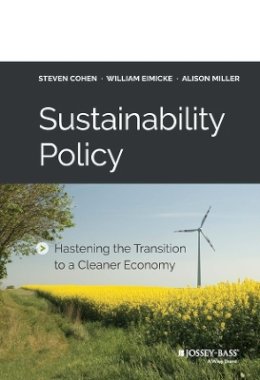 Steven Cohen - Sustainability Policy: Hastening the Transition to a Cleaner Economy - 9781118916377 - V9781118916377