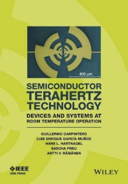 Guillermo Carpintero - Semiconductor TeraHertz Technology: Devices and Systems at Room Temperature Operation - 9781118920428 - V9781118920428