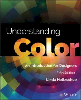 Linda Holtzschue - Understanding Color: An Introduction for Designers - 9781118920787 - V9781118920787