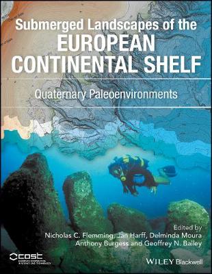 Geoff Bailey - Submerged Landscapes of the European Continental Shelf: Quaternary Paleoenvironments - 9781118922132 - V9781118922132