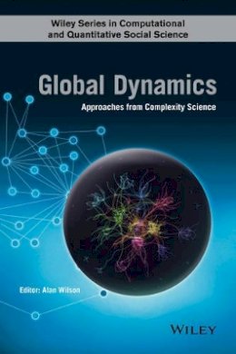 Alan Wilson - Global Dynamics: Approaches from Complexity Science - 9781118922286 - V9781118922286