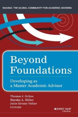 Thomas J. Grites - Beyond Foundations: Developing as a Master Academic Advisor - 9781118922897 - V9781118922897