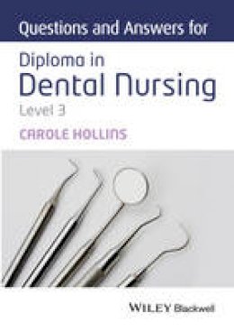 Carole Hollins - Questions and Answers for Diploma in Dental Nursing, Level 3 - 9781118923788 - V9781118923788
