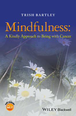 Trish Bartley - Mindfulness: A Kindly Approach to Being with Cancer - 9781118926277 - V9781118926277