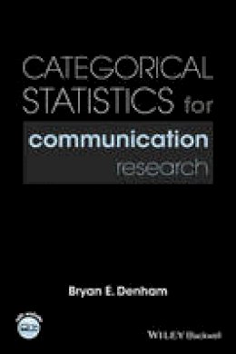 Bryan E. Denham - Categorical Statistics for Communication Research - 9781118927090 - V9781118927090