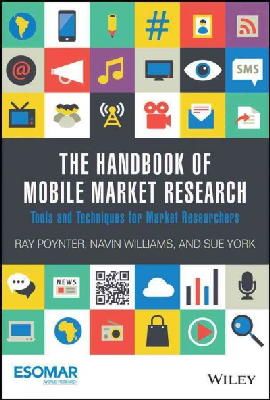 Ray Poynter - The Handbook of Mobile Market Research: Tools and Techniques for Market Researchers - 9781118935620 - V9781118935620