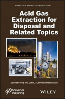 Ying Wu (Ed.) - Acid Gas Extraction for Disposal and Related Topics - 9781118938614 - V9781118938614
