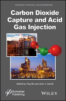 Ying Wu - Carbon Dioxide Capture and Acid Gas Injection - 9781118938669 - V9781118938669