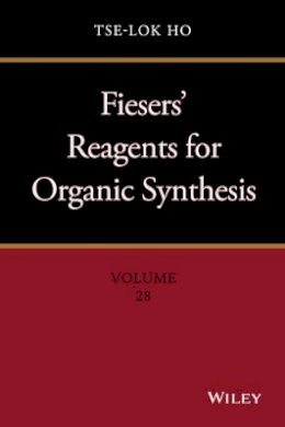 Tse-Lok Ho - Fiesers´ Reagents for Organic Synthesis, Volume 28 - 9781118942802 - V9781118942802